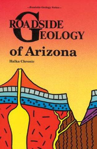 Книга Roadside Geology of Arizona Halka Chronic