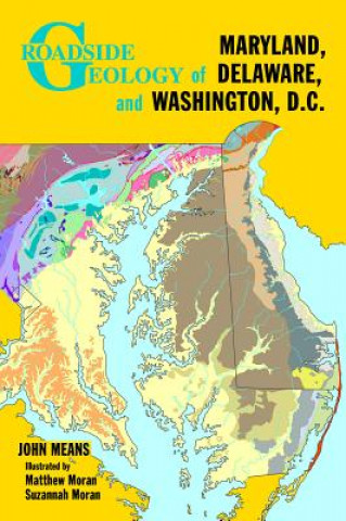 Kniha Roadside Geology of Maryland, Delaware, and Washington, D.c. John Means