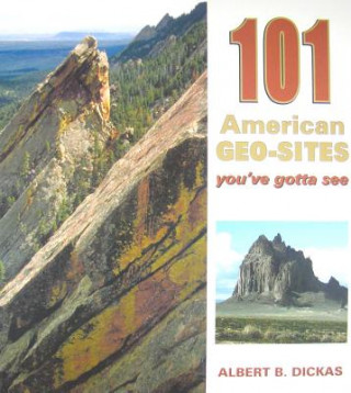 Książka 101 American Geo-Sites You've Gotta See Albert Binkley Dickas