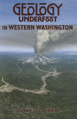 Knjiga Geology Underfoot in Western Washington Dave Tucker