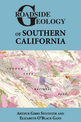 Kniha Roadside Geology of Southern California Arther Gibbs Sylvester