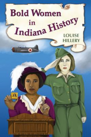 Könyv Bold Women in Indiana History Louise Hillery