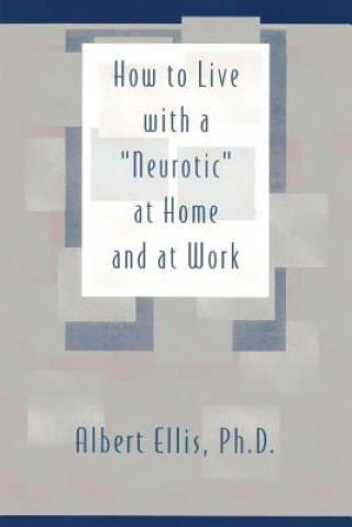 Carte How to Live with a Neurotic Albert Ellis