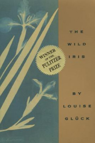 Книга The Wild Iris Louise Gluck