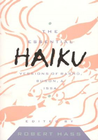 Könyv The Essential Haiku Robert Hass
