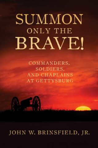 Könyv Summon Only  the Brave! John W. Jr. Brinsfield