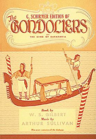 Könyv The Gondoliers or the King of Barataria W. S. Gilbert