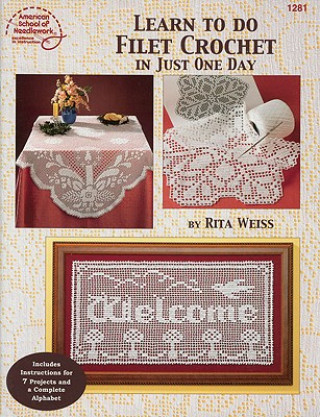 Kniha Learn to Do Filet Crochet in Just One Day Rita Weiss