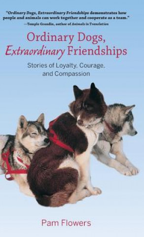 Книга Ordinary Dogs, Extraordinary Friendships Pam Flowers