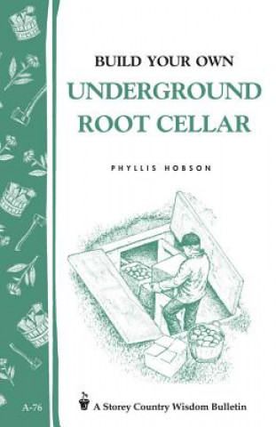 Carte Build Your Own Underground Root Cellar Phyllis Hobson