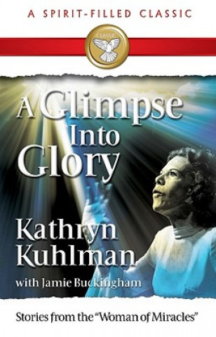 Kniha A Glimpse into Glory Kathryn Kuhlman