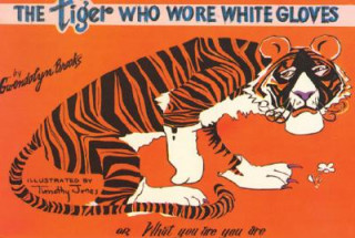 Kniha The Tiger Who Wore White Gloves Gwendolyn Brooks