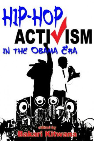 Kniha Hip-Hop Activism in the Obama Era Bakari Kitwana
