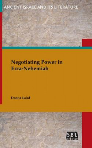 Könyv Negotiating Power in Ezra-Nehemiah Donna Laird