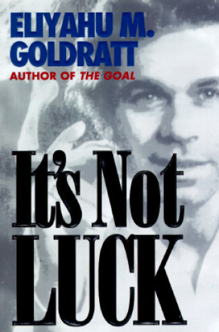 Kniha It's Not Luck Eliyahu M. Goldratt