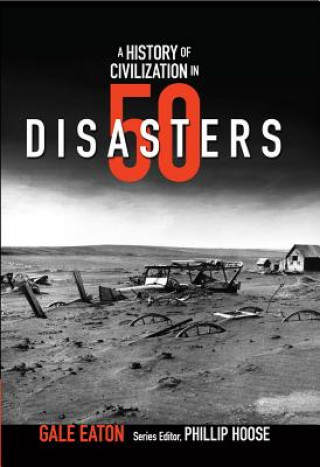 Knjiga A History of Civilization in 50 Disasters Gale Eaton