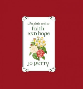 Kniha Life's Little Book of Faith and Hope Jo Petty