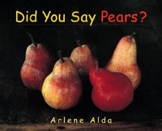 Książka Did You Say Pears? Arlene Alda