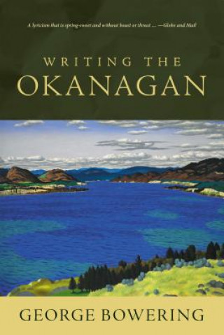 Książka Writing the Okanagan George Bowering