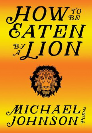 Kniha How to Be Eaten by a Lion Michael Johnson