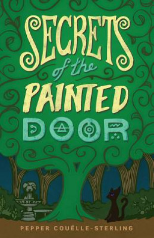 Kniha Secrets of the Painted Door Pepper Couëlle-sterling