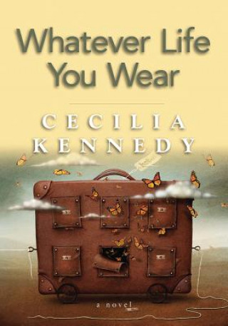 Kniha Whatever Life You Wear Cecilia Kennedy
