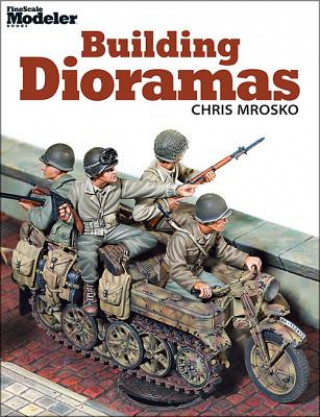 Книга Building Dioramas Chris Mrosko