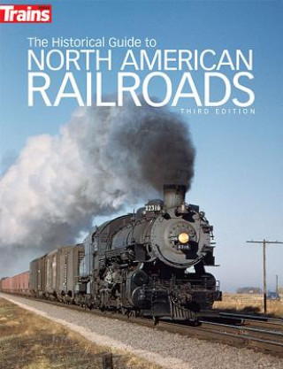 Book The Historical Guide to North American Railroads Jeff Wilson