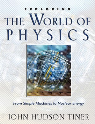 Carte Exploring the World of Physics John Hudson Tiner