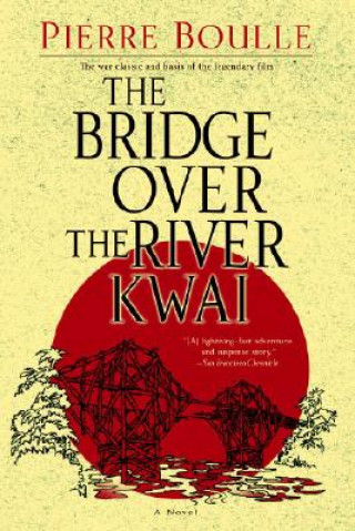 Kniha The Bridge over the River Kwai Pierre Boulle
