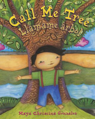 Livre Call Me Tree / Llamame arbol Maya Christina Gonzalez