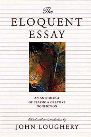 Könyv The Eloquent Essay John Loughery