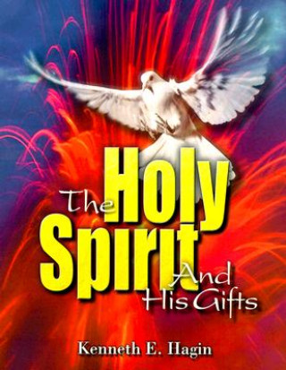 Carte The Holy Spirit and His Gifts Kenneth E. Hagin