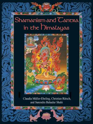 Könyv Shamanism and Tantra in the Himalayas Claudia Muller-Ebeling
