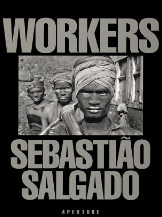 Carte Sebastiao Salgado: Workers Sebastiao Salgado