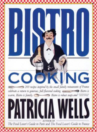 Kniha Bistro Cookbook Patricia Wells