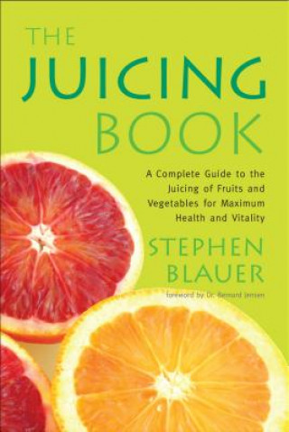 Kniha The Juicing Book Stephen Blauer