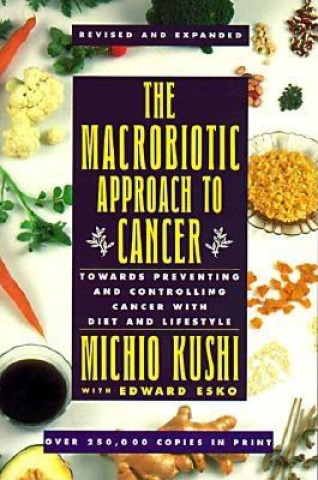 Könyv The Macrobiotic Approach to Cancer Michio Kushi