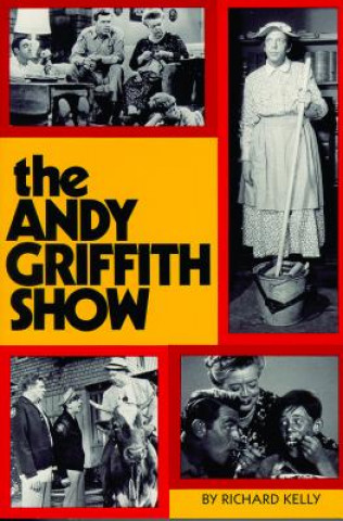 Knjiga The Andy Griffith Show Richard Michael Kelly