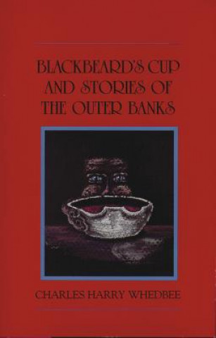 Carte Blackbeard's Cup and Stories of the Outer Banks Charles Harry Whedbee