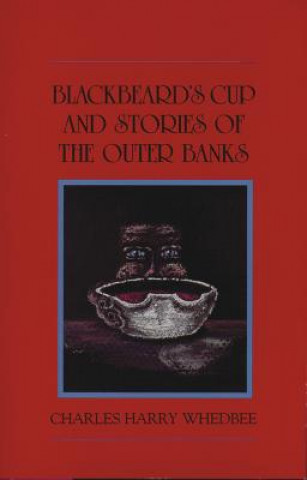 Knjiga Blackbeard's Cup and Stories of the Outer Banks Charles Harry Whedbee