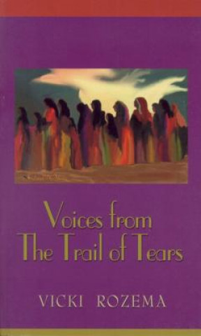 Könyv Voices From the Trail of Tears Vicki Rozema