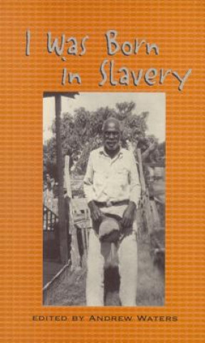 Livre I Was Born in Slavery Andrew Waters