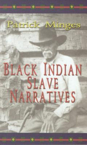 Kniha Black Indian Slave Narratives Patrick Minges