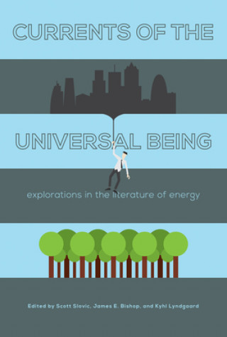 Книга Currents of the Universal Being Scott Slovic