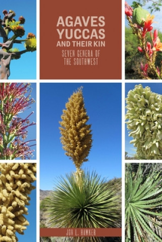 Kniha Agaves, Yuccas, and their Kin Jon L. Hawker