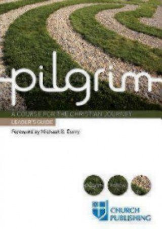 Carte PILGRIM - LEADER'S GUIDE: A COURSE FOR T Stephen Cottrell
