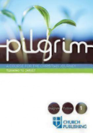 Könyv PILGRIM - TURNING TO CHRIST: A COURSE FO Stephen Cottrell