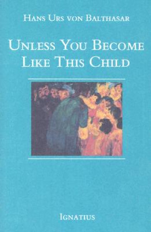 Buch Unless You Become Like This Child Hans Urs von Balthasar