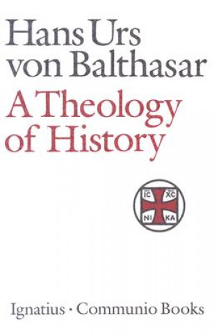 Carte A Theology of History Hans Urs von Balthasar